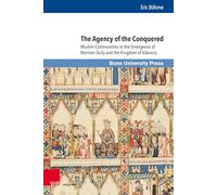 The Agency of the Conquered: Muslim Communities in the Emergence of Norman Sicily and the Kingdom of Valencia
