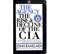 The Agency: Rise and Decline of the C.I.A.from Wild Bill Donovan to William Casey