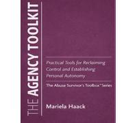 The Agency Toolkit: Practical tools for rebuilding decision-making power and personal autonomy