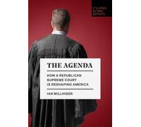 The Agenda: How a Republican Supreme Court is Reshaping America