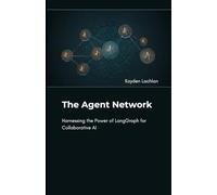 The Agent Network: Harnessing the Power of LangGraph for Collaborative AI