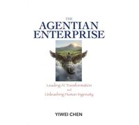 The Agentian Enterprise: Leading AI Transformation and Unleashing Human Ingenuity