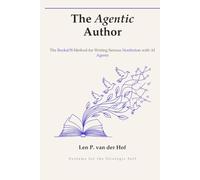 The Agentic Author: The BooksOS Method for Writing Serious Nonfiction with AI Agents (Systems for the Strategic Self)