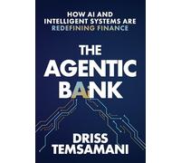 The Agentic Bank: How AI and Intelligent Systems Are Redefining Finance