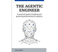 The Agentic Engineer: A practical guide to building and governing autonomous AI systems