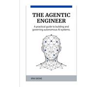 The Agentic Engineer: A practical guide to building and governing autonomous AI systems