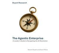 The Agentic Enterprise: A Leader’s Guide to Navigating the AI Revolution