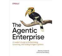 The Agentic Enterprise: A Leader's Guide to Orchestrating, Governing, and Scaling AI Agent Systems