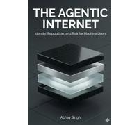 The Agentic Internet: Identity, Reputation, and Risk for Machine Users
