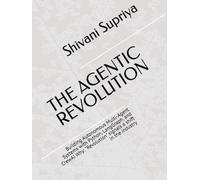 THE AGENTIC REVOLUTION: Building Autonomous Multi-Agent Systems with Python, LangGraph, and CrewAI Why: "Revolution" signals a shift in the industry