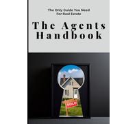 The Agents Handbook: The Only Guide You Need In Real Estate