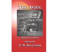 The Ages: Past, Present, & Future: Short Teachings - Volume 1