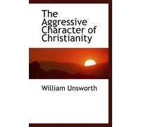 The Aggressive Character of Christianity