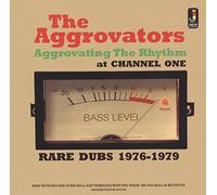 THE AGGROVATORS - Aggrovating The Rhythm At Channel One: Rare Dubs 1976-1979