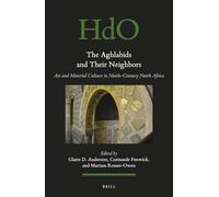 The Aghlabids and their Neighbours: Art and Material Culture in Ninth-Century North Africa: 122 (Handbook of Oriental Studies: Section 1; The Near and Middle East)
