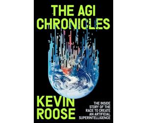 The AGI Chronicles : The Inside Story of the Race to Create an Artificial Superintelligence