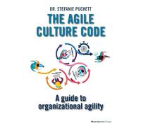 THE AGILE CULTURE CODE: A guide to organizational agility