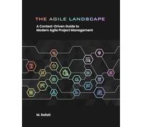 The Agile Landscape: A Context-Driven Guide to Modern Agile Project Management