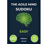 The Agile Mind Sudoku - Easy: Large Print Easy Sudoku Puzzles for Seniors & Adults | 100 Brain Training Puzzles with Full Solutions | Volume I (The Agile Mind Series)
