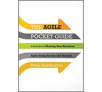 The Agile Pocket Guide: A Quick Start to Making Your Business Agile Using Scrum and Beyond