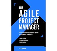 The Agile Project Manager: Personal Insights, Practical Moves, and Powerful Questions (The Agile Practitioner Series)