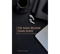The Agile Release Train Guide: How to Launch and Optimize