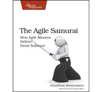 The Agile Samurai: How Agile Masters Deliver Great Software (Pragmatic Programmers)
