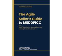 The Agile Seller's Guide to MEDDPICC: Qualifying smarter, adapting faster, and winning the deals that matter.
