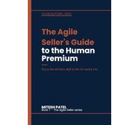 The Agile Seller's Guide to the Human Premium: EQ as the decisive skill in the AI-native era