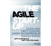 The Agile Start-Up: Quick and Dirty Lessons Every Entrepreneur Should Know