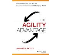 The Agility Advantage: How to Identify and Act on Opportunities in a Fast-Changing World