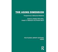 The Aging Dimension: Perspectives in Behavioral Medicine (Routledge Library Editions: Aging)