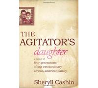 The Agitator's Daughter: A Memoir of Four Generations of One Extraordinary African-American Family