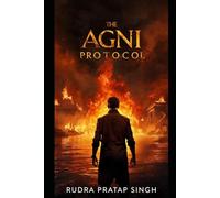 THE AGNI PROTOCOL: City of burning water (THE AMRIT TRILOGY)