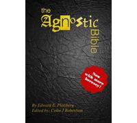 The Agnostic Bible: Now With More Heresy!