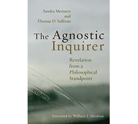 The Agnostic Inquirer: Revelation from a Philosophical Standpoint