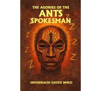 The Agonies of the Ant's Spokesman