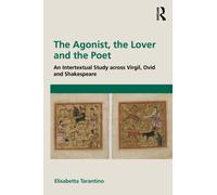 The Agonist, the Lover and the Poet : An Intertextual Study across Virgil, Ovid and Shakespeare