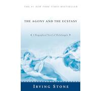 The Agony and the Ecstasy: A Biographical Novel of Michelangelo
