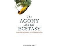 The Agony and the Ecstasy: Designing Experiences For A Meaningful Life