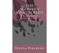 The Agony of Apostrophes: Why, when and how to use apostrophes