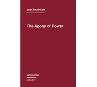 The Agony of Power: 6 (Semiotext(e) / Intervention Series)