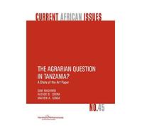 The Agrarian Question in Tanzania? A State of the Art Paper