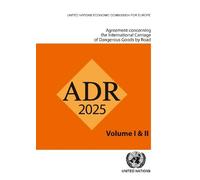 The Agreement Concerning the International Carriage of Dangerous Goods by Road (ADR) 2025