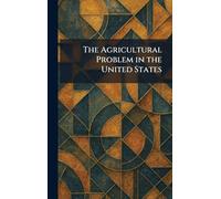 The Agricultural Problem in the United States