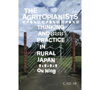 The Agritopianists : Thinking and Practice in Rural Japan