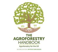 The Agroforestry Handbook, Second Edition : Agroforestry for the UK