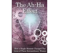 The Ah-Ha Effect: How a single moment changed the lives of these extraordinary women