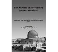 The Ahadith on Hospitality towards the Guest: by Imam Abu Bakr ibn Dawud Al-Qadiri Al-Hanbali