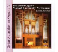[Great Australasian Organs Vol. 5] The Ahrend Organ Of Monash University, Melbourne